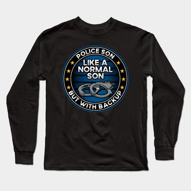 Police Son Like a Normal Son But With Backup Long Sleeve T-Shirt by RadStar